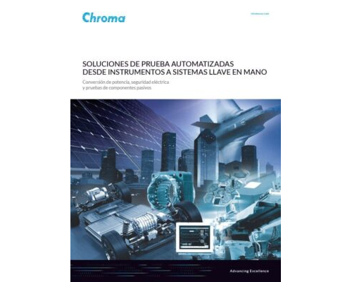 2023 Chroma – Soluciones de Prueba Automatizadas Desde Instrumentos a Sistemas Llave en Mano